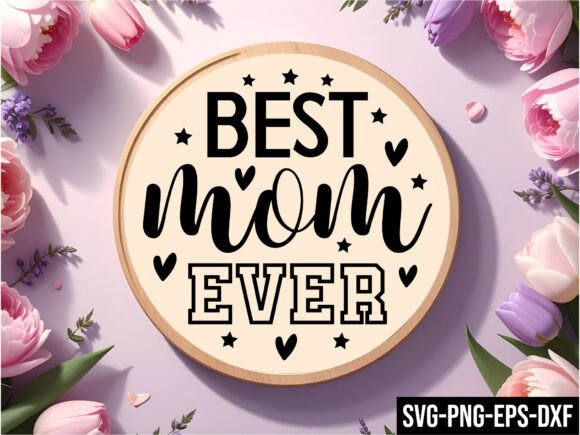 Best Mom Ever Round Sign Svg