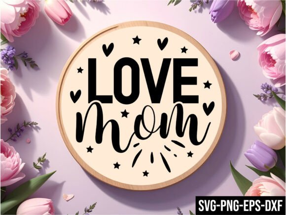 Love Mom Round Sign Svg: A Versatile Design for Creative Projects